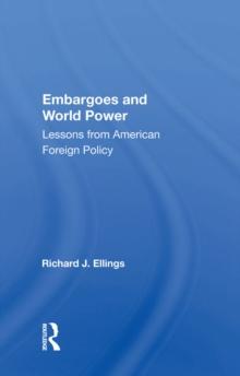 Embargoes And World Power : Lessons From American Foreign Policy