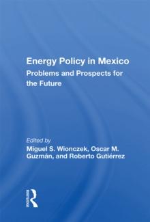 Energy Policy In Mexico : Prospects And Problems For The Future