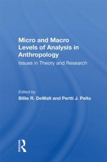 Micro And Macro Levels Of Analysis In Anthropology : Issues In Theory And Research