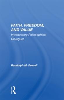 Faith, Freedom, And Value : Introductory Philosophical Dialogues