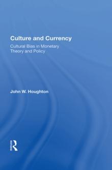 Culture And Currency : Cultural Bias In Monetary Theory And Policy