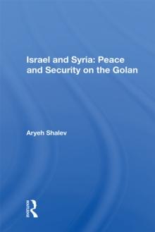 Israel And Syria : Peace And Security On The Golan