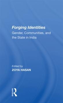 Forging Identities : Gender, Communities, And The State In India