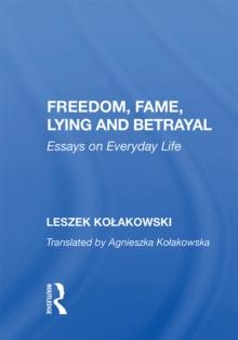 Freedom, Fame, Lying And Betrayal : Essays On Everyday Life