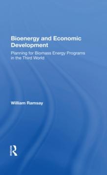 Bioenergy And Economic Development : Planning For Biomass Energy Programs In The Third World