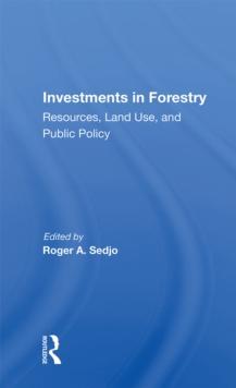 Investments In Forestry : Resources, Land Use, And Public Policy