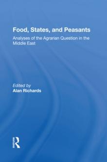 Food, States, And Peasants : Analyses Of The Agrarian Question In The Middle East