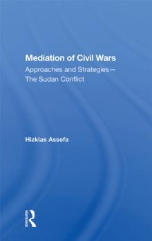 Mediation Of Civil Wars : Approaches And Strategies--the Sudan Conflict