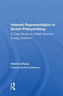 Interest Representation In Soviet Policymaking : A Case Study Of A West Siberian Energy Coalition