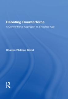 Debating Counterforce : A Conventional Approach In A Nuclear Age