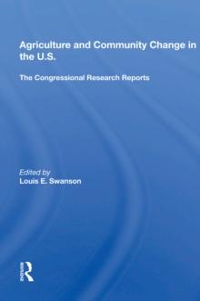 Agriculture And Community Change In The U.s. : The Congressional Research Reports