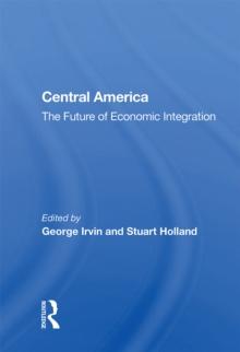 Central America : The Future Of Economic Integration