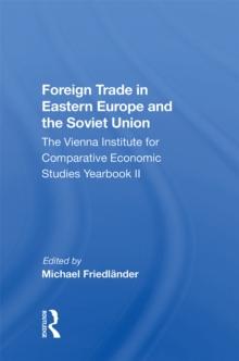 Foreign Trade In Eastern Europe And The Soviet Union : The Vienna Institute For Comparative Economic Studies Yearbook Ii