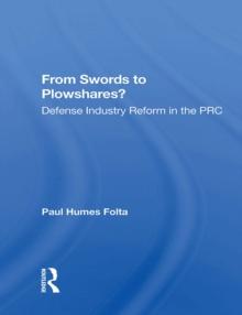 From Swords To Plowshares? : Defense Industry Reform In The Prc