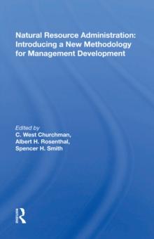 Natural Resource Administration : Introducing A New Methodology For Management Development