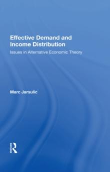 Effective Demand And Income Distribution : Issues In Alternative Economic Theory