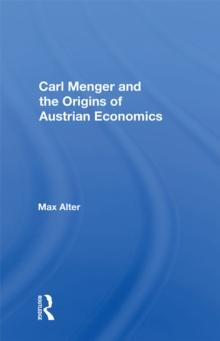 Carl Menger And The Origins Of Austrian Economics