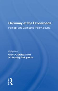 Germany At The Crossroads : Foreign And Domestic Policy Issues