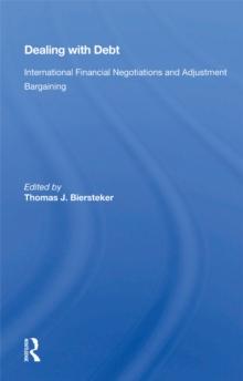 Dealing With Debt : International Financial Negotiations And Adjustment Bargaining