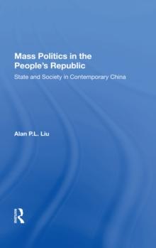 Mass Politics In The People's Republic : State And Society In Contemporary China