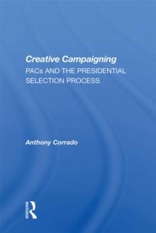 Creative Campaigning : Pacs And The Presidential Selection Process