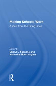 Making Schools Work : A View From The Firing Lines