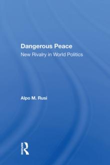 Dangerous Peace : New Rivalry In World Politics