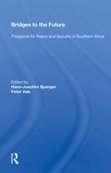 Bridges To The Future : Prospects For Peace And Security In Southern Africa