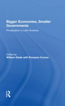 Bigger Economies, Smaller Governments : The Role Of Privatization In Latin America