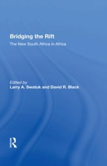 Bridging The Rift : The New South Africa In Africa