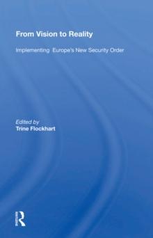 From Vision To Reality : Implementing Europe's New Security Order