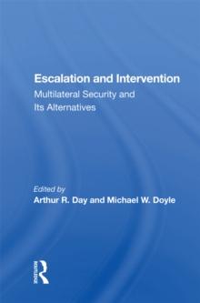 Escalation And Intervention : Multilateral Security And Its Alternatives