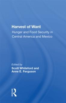 Harvest Of Want : Hunger And Food Security In Central America And Mexico