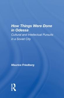 How Things Were Done In Odessa : Cultural And Intellectual Pursuits In A Soviet City