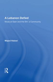 A Lebanon Defied : Musa Al-sadr And The Shi'a Community