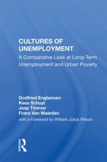 Cultures Of Unemployment : A Comparative Look At Long-term Unemployment And Urban Poverty