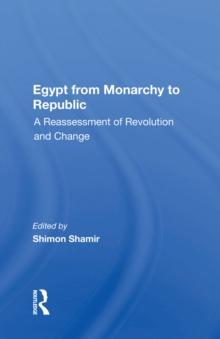 Egypt From Monarchy To Republic : A Reassessment Of Revolution And Change