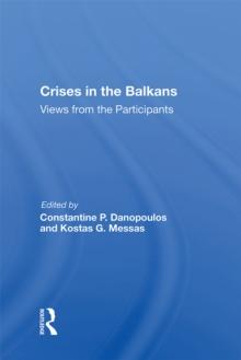 Crises In The Balkans : Views From The Participants