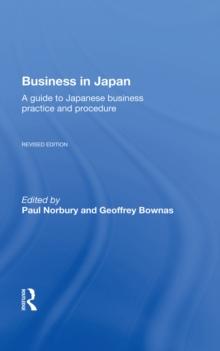 Business In Japan : a Guide To Japanese Business Practice And Procedure-- Fully Revised Edition