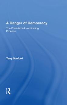 A Danger Of Democracy : The Presidential Nominating Process