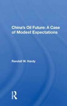 China's Oil Future : A Case Of Modest Expectations