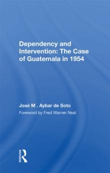 Dependency And Intervention : The Case Of Guatemala In 1954