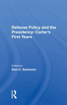 Defense Policy And The Presidency : Carter's First Years