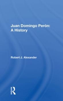 Juan Domingo Peron : A History