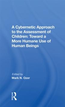 A Cybernetic Approach To The Assessment Of Children : Toward A More Humane Use Of Human Beings