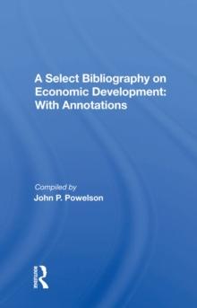 A Select Bibliography On Economic Development : With Annotations