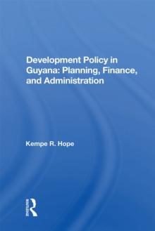 Development Policy In Guyana : Planning, Finance, And Administration