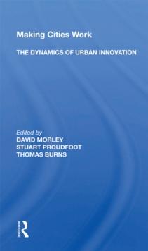 Making Cities Work : The Dynamics of Urban Innovation