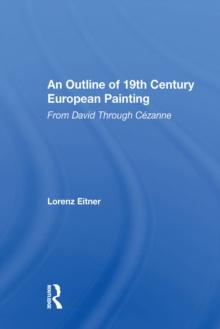 An Outline Of 19th Century European Painting : From David Through Cezanne