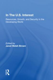 In The U.S. Interest : Resources, Growth, And Security In The Developing World